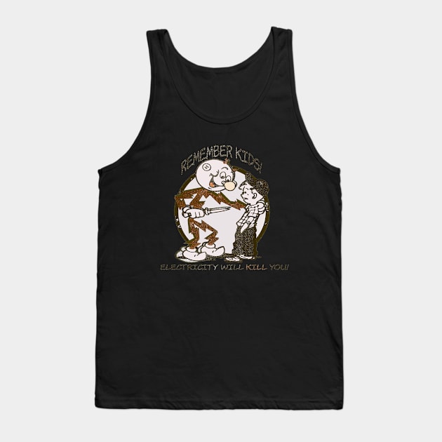 Remember Kids Electricity Will Kill You Tank Top by di radio podcast